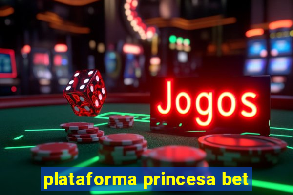 plataforma princesa bet